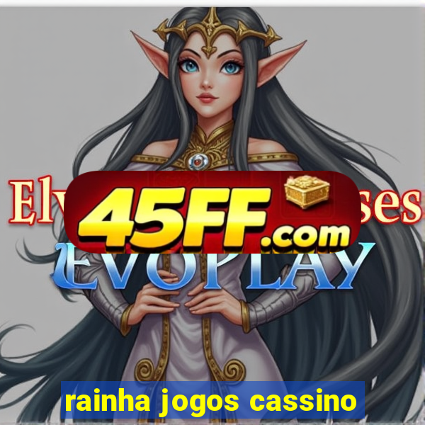 rainha jogos cassino